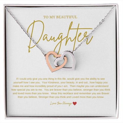 To My Beautiful Daughter | If I could give you one thing  (Interlocking Hearts)